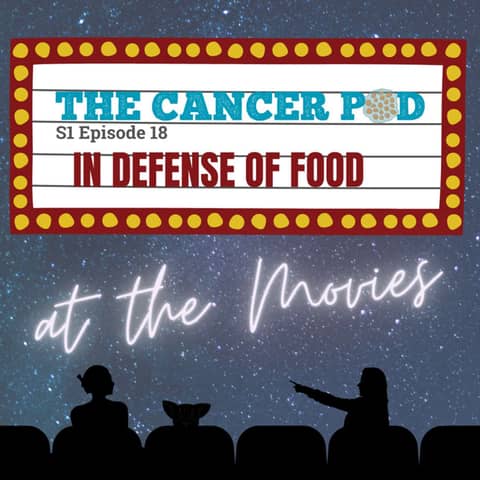 In Defense of Food: At the Movies with The Cancer Pod