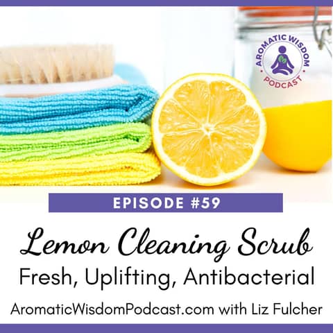 59: Easy DIY Lemon Cleaning Scrub with Essential Oils