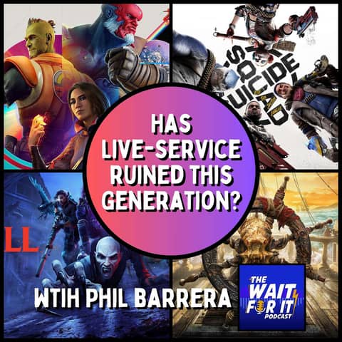 Has Live Service Gaming Ruined This Generation? - With Phil Barrera from The Wait For It Podcast