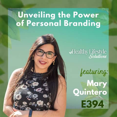 394: Unveiling the Power of Personal Branding with Mary Quintero