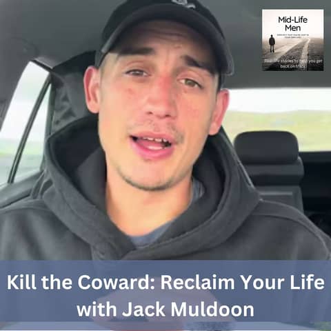 Kill the Coward: Reclaim Your Life, with Jack Muldoon