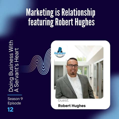 Marketing is Relationship featuring Robert Hughes
