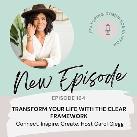 164 Transform Your Life with the CLEAR Framework  with Dominiece Clifton