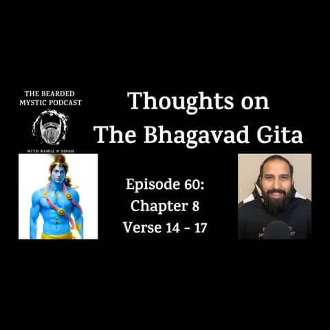 Thoughts on The Bhagavad Gita (Chapter 8: Verse 14 - Verse 17)