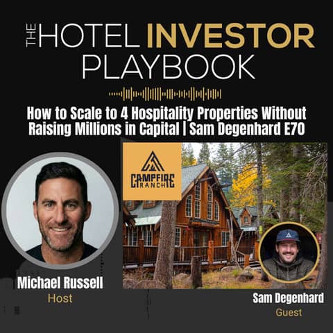 How to Scale to 4 Hospitality Properties Without Raising Millions in Capital | Sam Degenhard E70