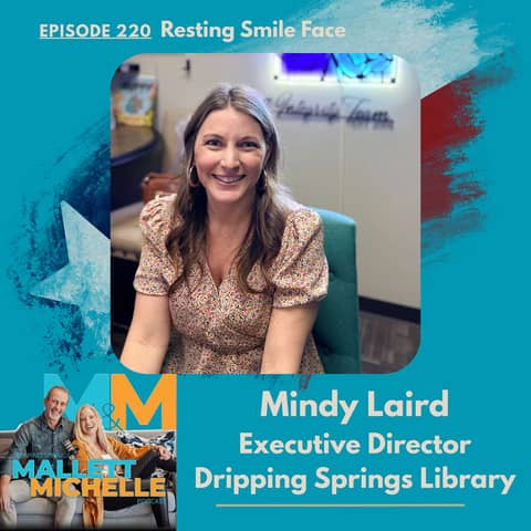 Ep.220 Resting SMILE Face (Mindy Laird-Executive Director of the Dripping Springs Library)