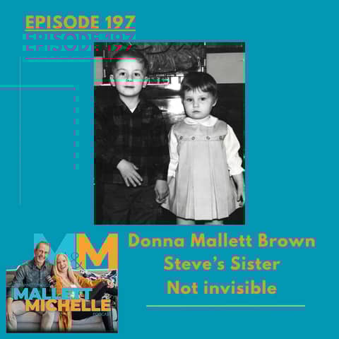 Ep.197 Not Invisible (Donna Mallett Brown-Steve’s Sister and MS Advocate and Mentor)