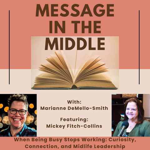 When Being Busy Stops Working: Curiosity, Connection, and Midlife Leadership