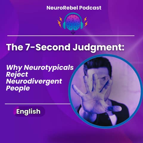 The 7-Second Judgment: Why Neurotypicals Reject Neurodivergent People