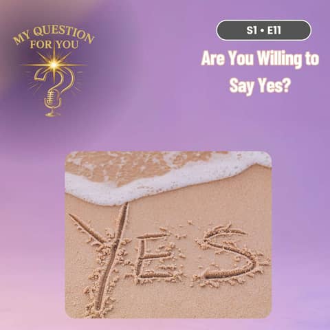 Are You Willing to Say Yes? - Episode 11