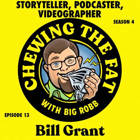 Bill Grant, Storyteller, Podcaster, Videographer