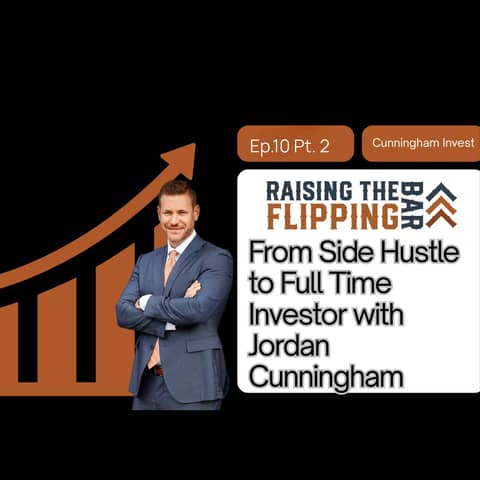 From Side Hustle to Full Time Investor with Jordan Cunningham Pt.2