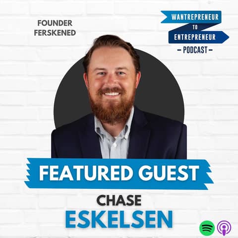 841: Transforming the future of education through EDUpreneurs w/ Chase Eskelsen
