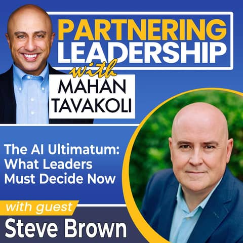 441 The AI Ultimatum: What Leaders Must Decide Now with Steve Brown