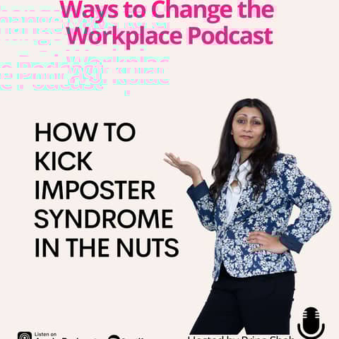 160. Kick Imposter Syndrome In the Nuts with Prina Shah
