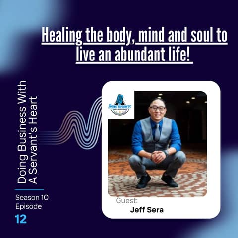 Healing the body, mind and soul to live an abundant life! Featuring: Jeff Sera