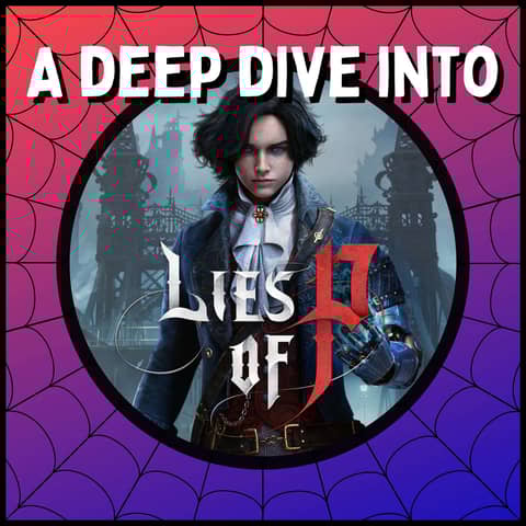 A Deep Dive Into Lies of P - Bloodborne Meets Pinocchio