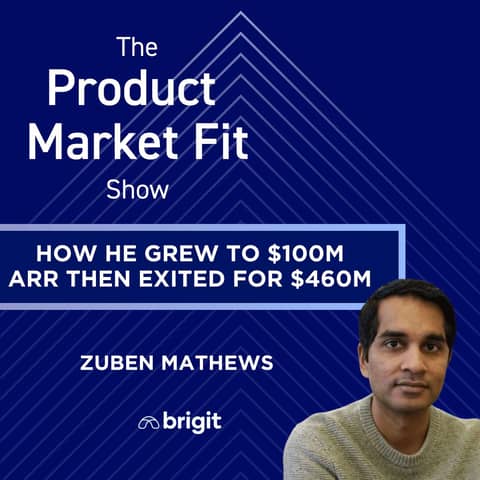 How he grew to $100M ARR—then exited for $460M. | Zuben Matthews, Founder of Brigit