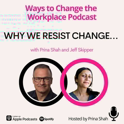 137. Why We Resist Change… with Jeff Skipper and Prina Shah