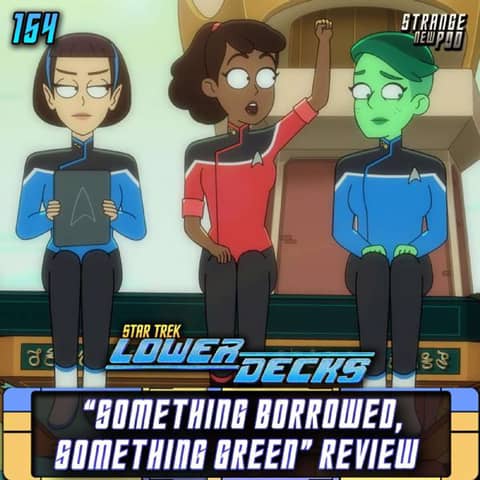 Lower Decks "Something Borrowed, Something Green" Review w/ Jessie Earl