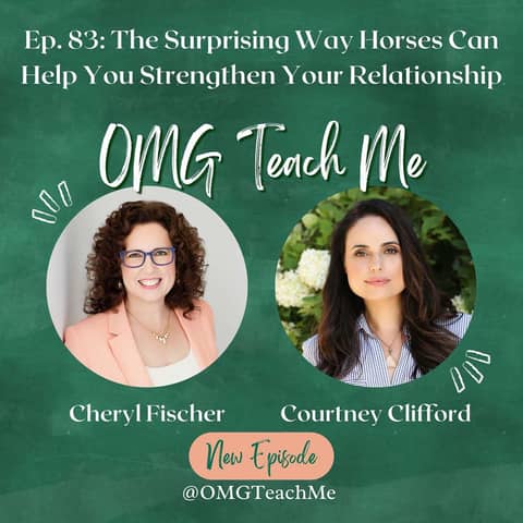 Ep. 83: The Surprising Way Horses Can Help You Strengthen Your Relationship, with Courtney Clifford