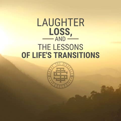 Laughter, Loss, and the Lessons of Life's Transitions 201