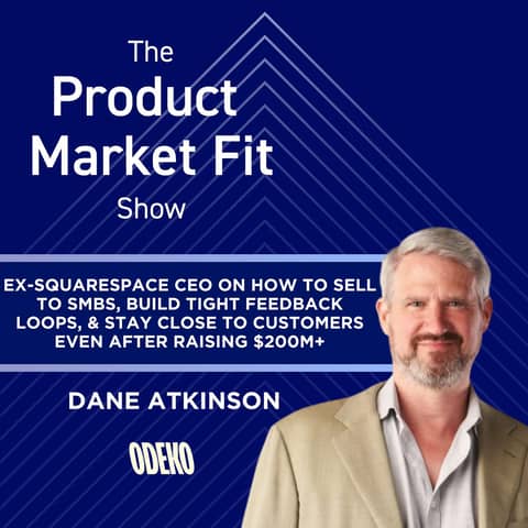 Ex-Squarespace CEO on how to sell to SMBs, build tight feedback loops, & stay close to customers even after raising $200M+ | Dane Atkinson, Founder of Odeko
