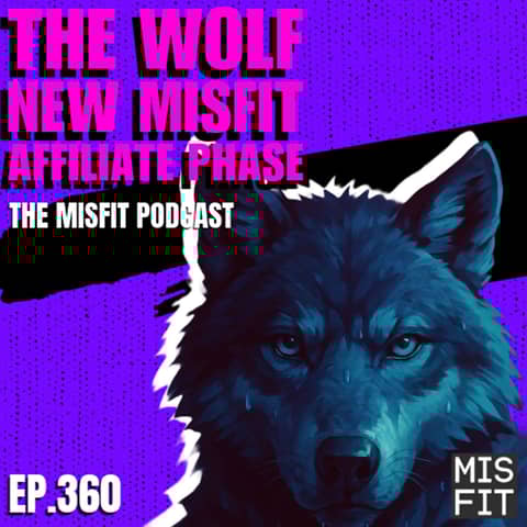 The Wolf: New Misfit Affiliate Phase - E.360
