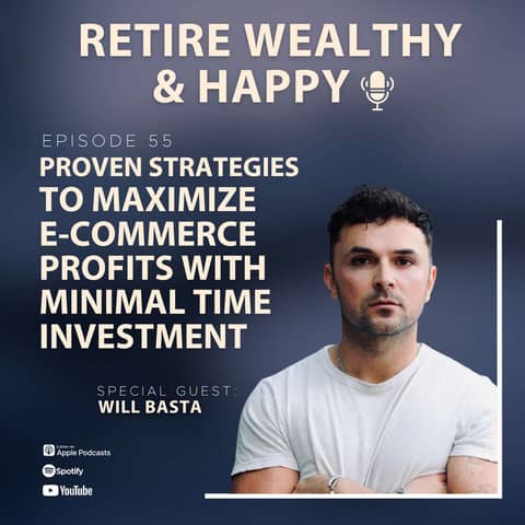 Ep55: Proven Strategies to Maximize E-commerce Profits with Minimal Time Investment with Will Basta