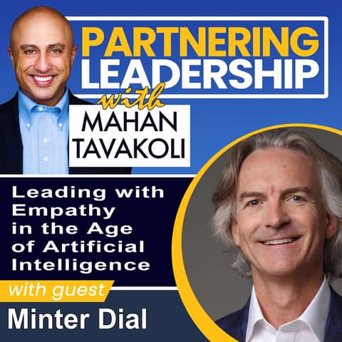 285 Leading with Empathy in the Age of Artificial Intelligence with Minter Dial | Partnering Leadership AI Global Thought Leader