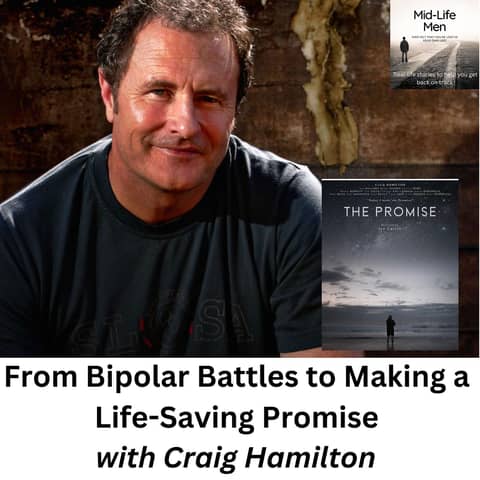 From Bipolar Battles to Making a Life-Saving Promise, with Craig Hamilton