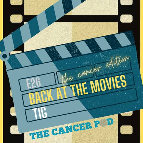 TIG: Back at The Movies, The Cancer Edition