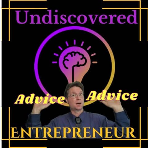 Undiscovered Advice premier 5 Entrepreneur's advice