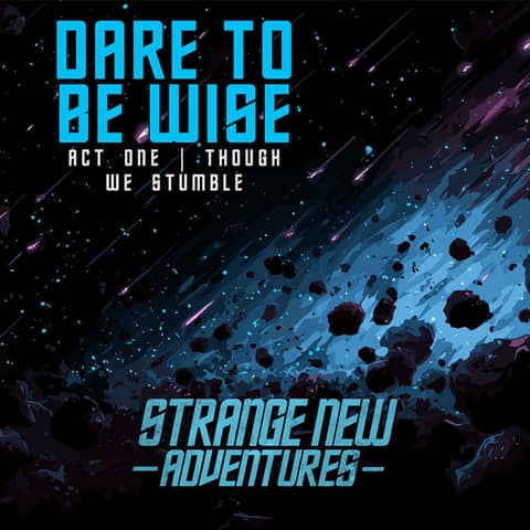 SNA Dare to Be Wise, Act 1: "Though We Stumble"