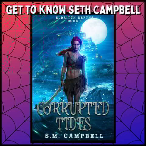 Gaming, Writing, and Creating Worlds: Seth Campbell's Journey into Eldritch Depths