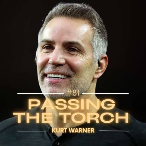 #81 - Kurt Warner’s Playbook - Perseverance, Humility, and Lighting the Way for Others