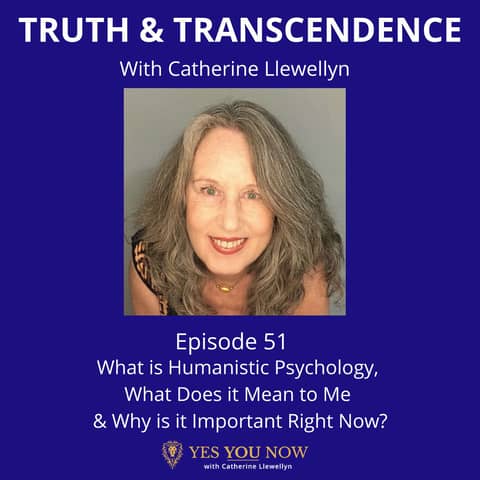 Ep 51: What is Humanistic Psychology, What Does it Mean to Me and Why is it Important Right Now?