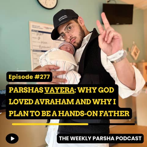 Parshas Vayera: Why God Loved Avraham and Why I Plan to be a Hands-on Father
