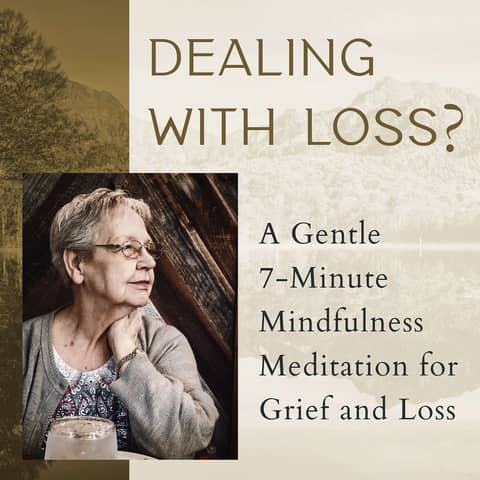 A Gentle 7-Minute Mindfulness Meditation for Grief and Loss