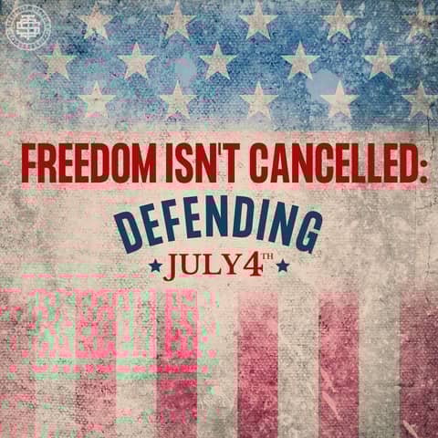 Freedom Isn't Cancelled: Defending July 4th