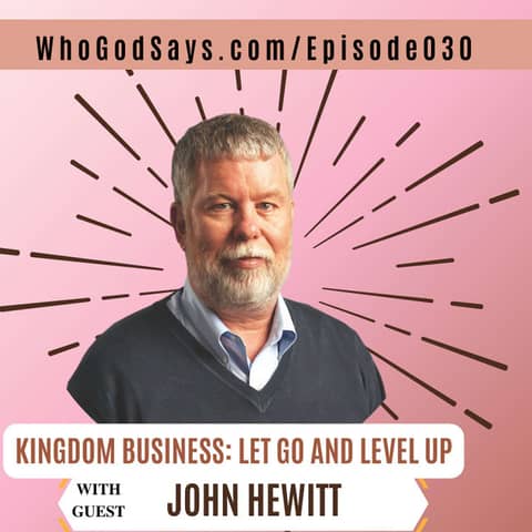 🔒 Kingdom Business: Let Go And Level Up w/ John Hewitt