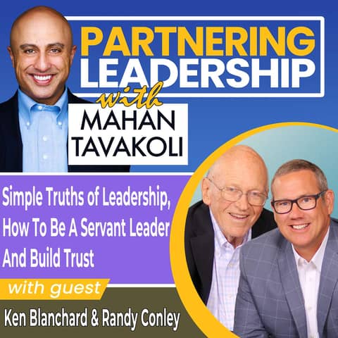 134 Simple Truths of Leadership, How to Be a Servant Leader and Build Trust with Ken Blanchard and Randy Conley | Partnering Leadership Global Thought Leader