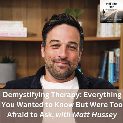 Demystifying Therapy: Everything You Wanted to Know But Were Too Afraid to Ask, with Matt Hussey