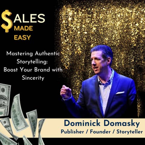 Mastering Authentic Storytelling: Boost Your Brand with Sincerity with Dominick Domasky