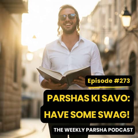 Parshas Ki Savo: Have Some Swag!