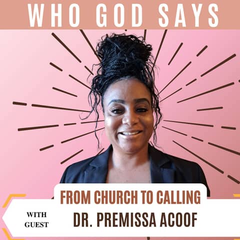 From Church to Calling w/ Dr. Premissa Acoff - Faith, Spiritual Gifts, and Finding Purpose in Every Season