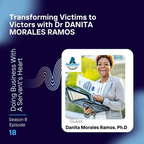 Transforming Victims to Victors with Dr DANITA MORALES RAMO