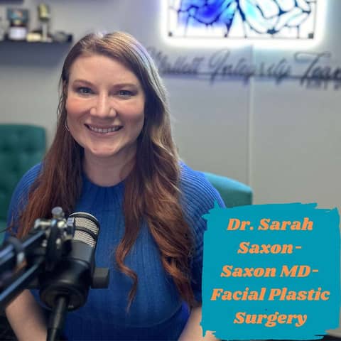 Ep.124 Look As Good As You Feel (Dr. Sarah Saxon-SAXON MD Facial Plastic Surgery)