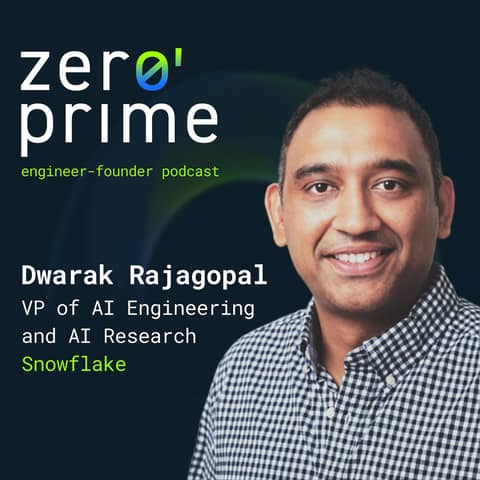 E31: From Hype to ROI: How Dwarak Rajagopal of Snowflake Scales Enterprise AI