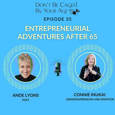 EP 35 Entrepreneurial Adventures After 65